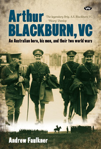 Arthur Blackburn, VC: An Australian hero, his men and their two world wars